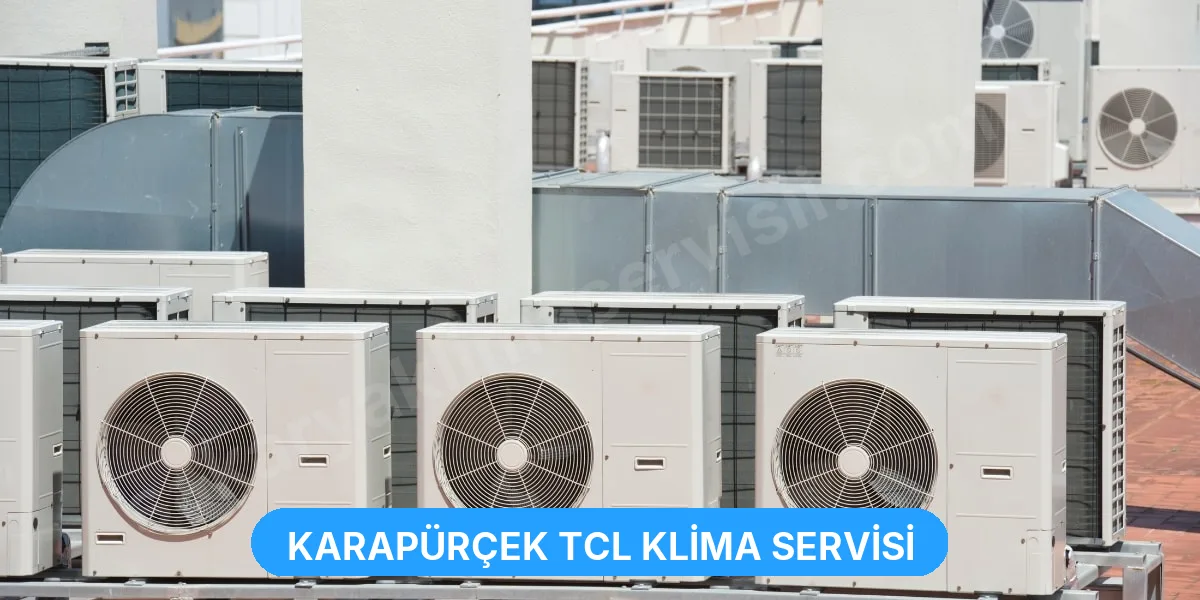 Karapürçek TCL Klima Servisi