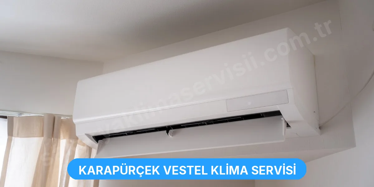Karapürçek Vestel Klima Servisi